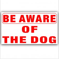 1 x Be Aware of the Dog Security Adhesive Vinyl Sticker- Home,Business,Property Warning Sign